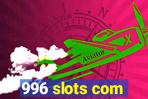 996 slots com